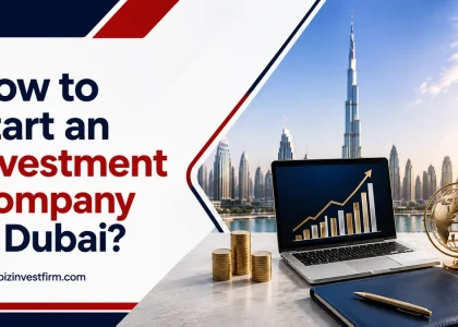 How to Start an Investment Company in Dubai