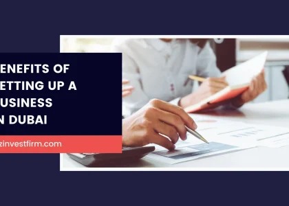 Benefits of Setting up a Business in Dubai