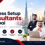 Business Setup Consultants in Dubai