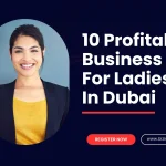 Business Ideas For Ladies In Dubai