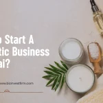 Start a Cosmetic Business in Dubai