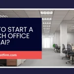 Start a Branch Office in Dubai
