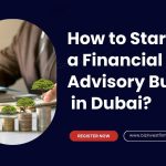 Start a Financial Advisory Business in Dubai