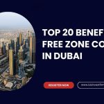 Benefits of Free Zone Company in Dubai