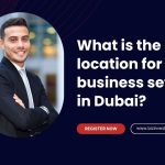 best location for a business setup in Dubai