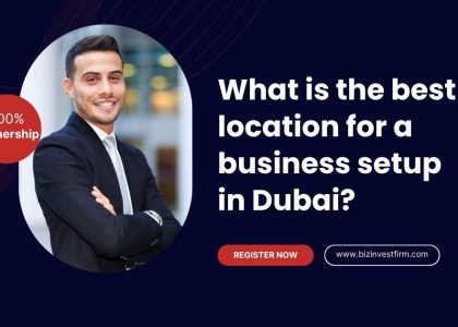 best location for a business setup in Dubai