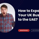 Expand Your UK Business to the UAE